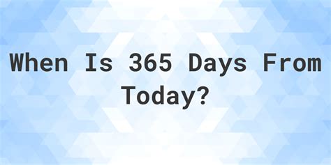 365 days from today